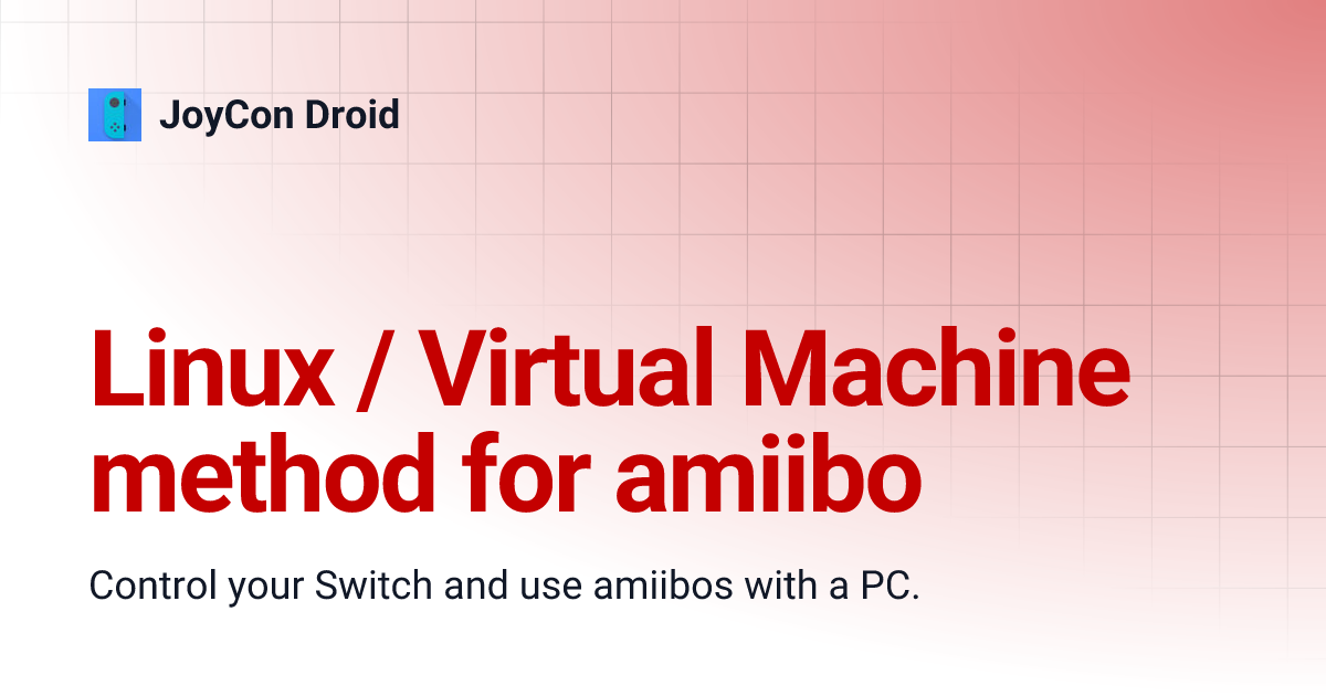 Linux / Virtual Machine method for amiibo JoyCon Droid
